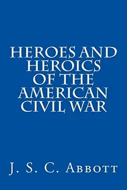 Heroes and Heroics of the American Civil War